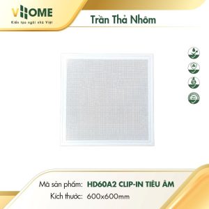 Trần thả nhôm HD60A2 Clip-in tiêu âm